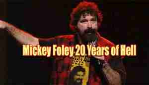 Watch Mick Foley 20 Years Of Hell