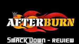 Watch WWE Afterburn SmackDown Review