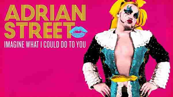 Watch Adrian Street Documentary – Imagine What I Could Do to You