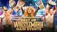 Watch WWE Best OF Wrestlemania Main Events Full Show Replay